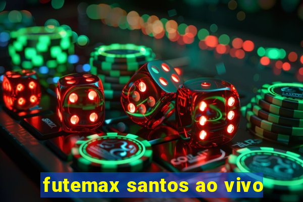 futemax santos ao vivo